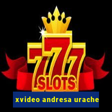 xvideo andresa urache